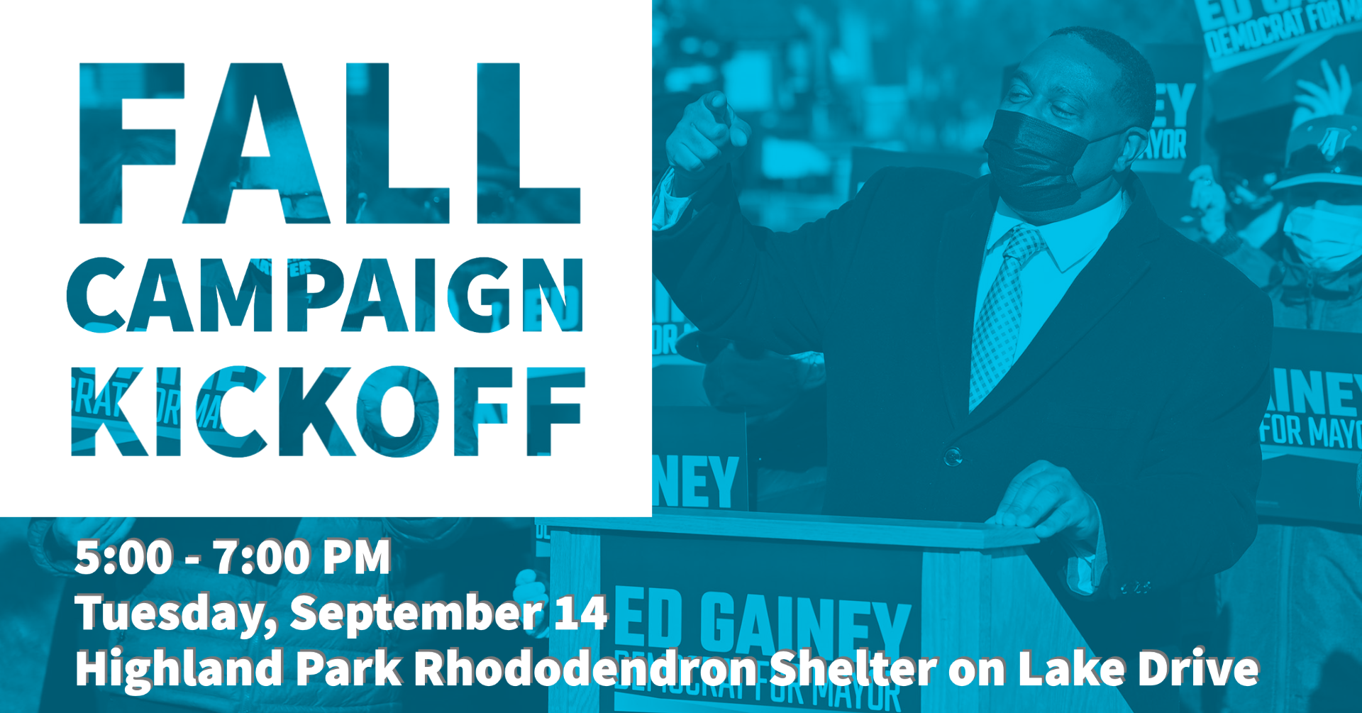 Fall Campaign Kickoff Graphic. Pictured is Ed Gainey rallying with a crowd of supporters under a blue overlay. Text reads 5:00 - 7:00 PM on Tuesday September 14. Join Us at the Highland Park Rhododendron Shelter on Lake Drive